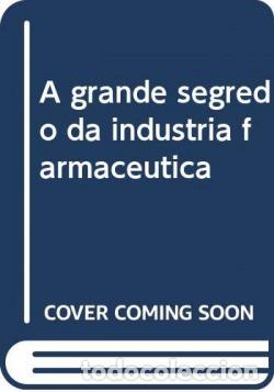 Libros: A GRANDE SEGREDO DA INDUSTRIA FARMACEUTICA - Pignarre, Philippe