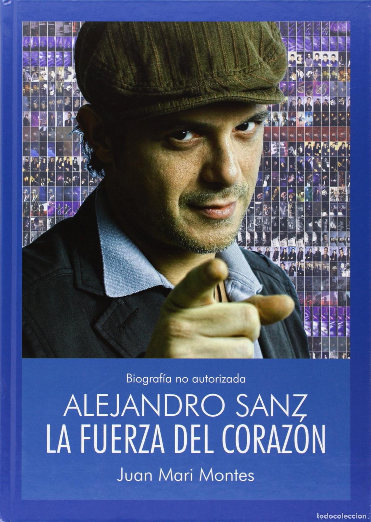 Libros: ALEJANDRO SANZ. LA FUERZA DEL CORAZ&Oacute;N - Montes, Juan Mari