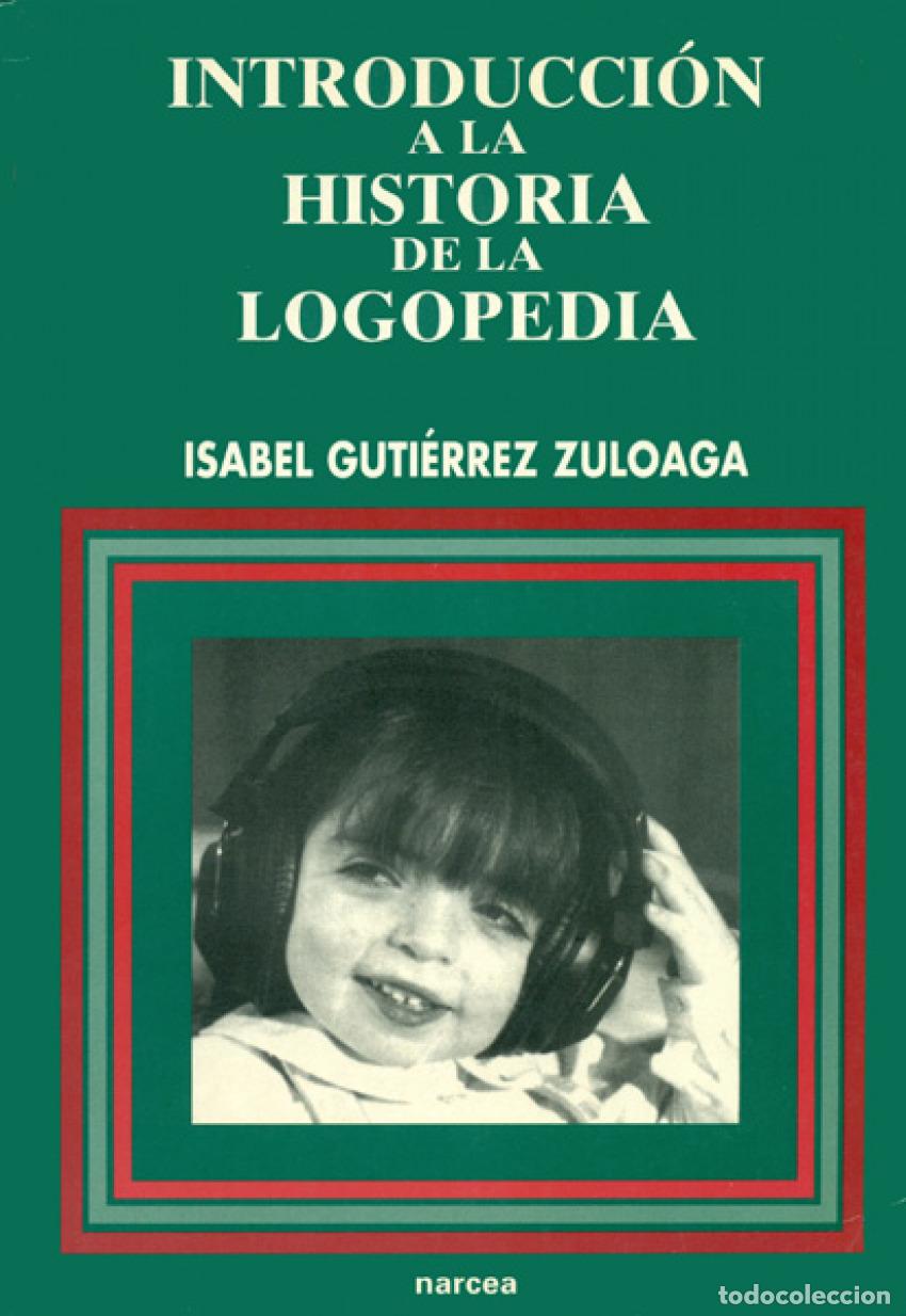 B&uuml;cher: INTRODUCCION HISTORIA LOGOPEDIA - Gutierrez Zuloaga, I