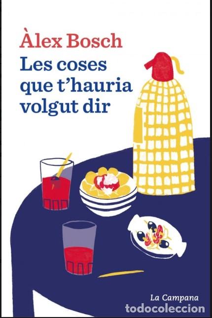 Libros: LES COSES QUE T&acute;HAURIA VOLGUT DIR - Bosch Dalmau, &Agrave;lex