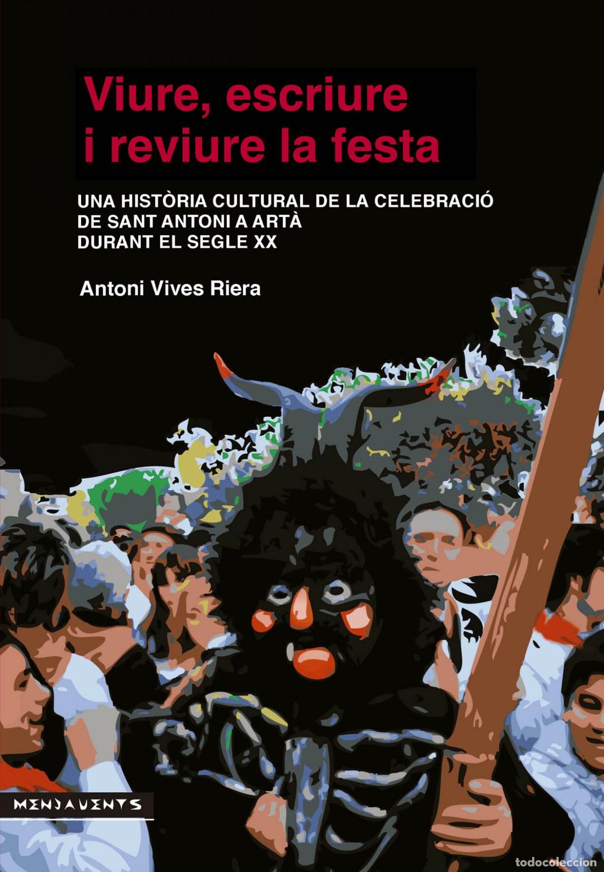 Livres: VIURE, ESCRIURE I REVIURE LA FESTA - VIVES RIERA, ANTONI