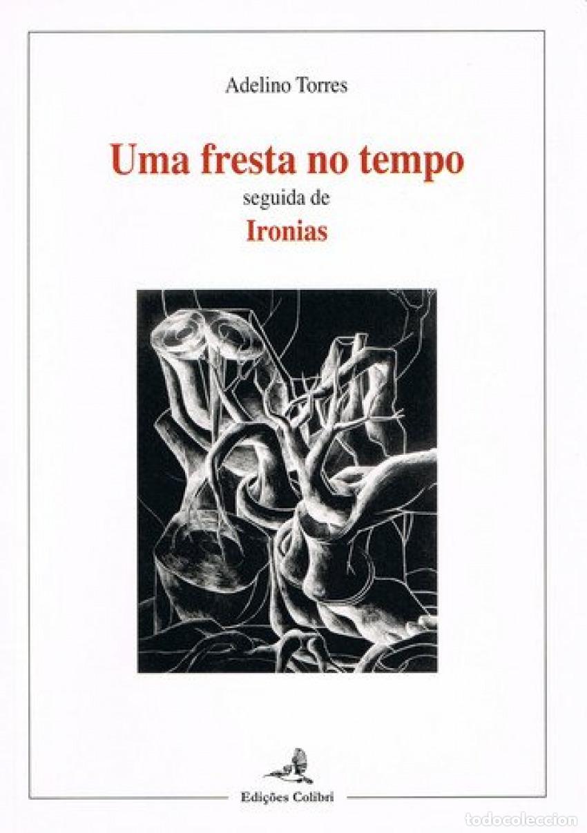 Livres: UMA FRESTA NO TEMPO SEGUIDA DE IRONIAS - Torres, Adelino