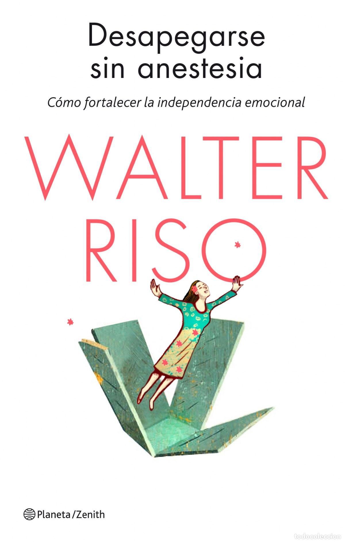 Libri: DESAPEGARSE SIN ANESTESIA - Riso, Walter