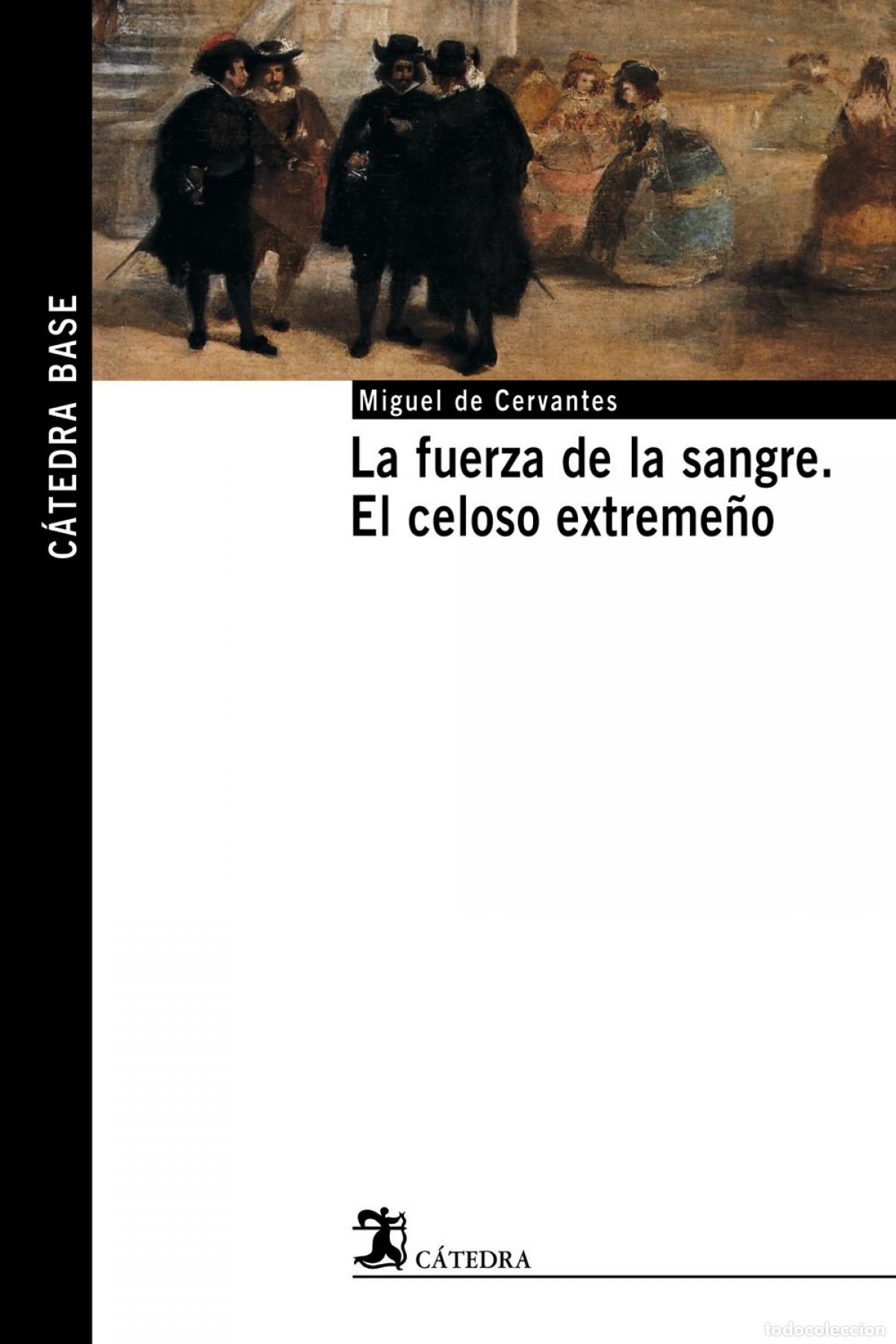 Libri: LA FUERZA DE LA SANGRE; EL CELOSO EXTREME&Ntilde;O - Cervantes, Miguel de