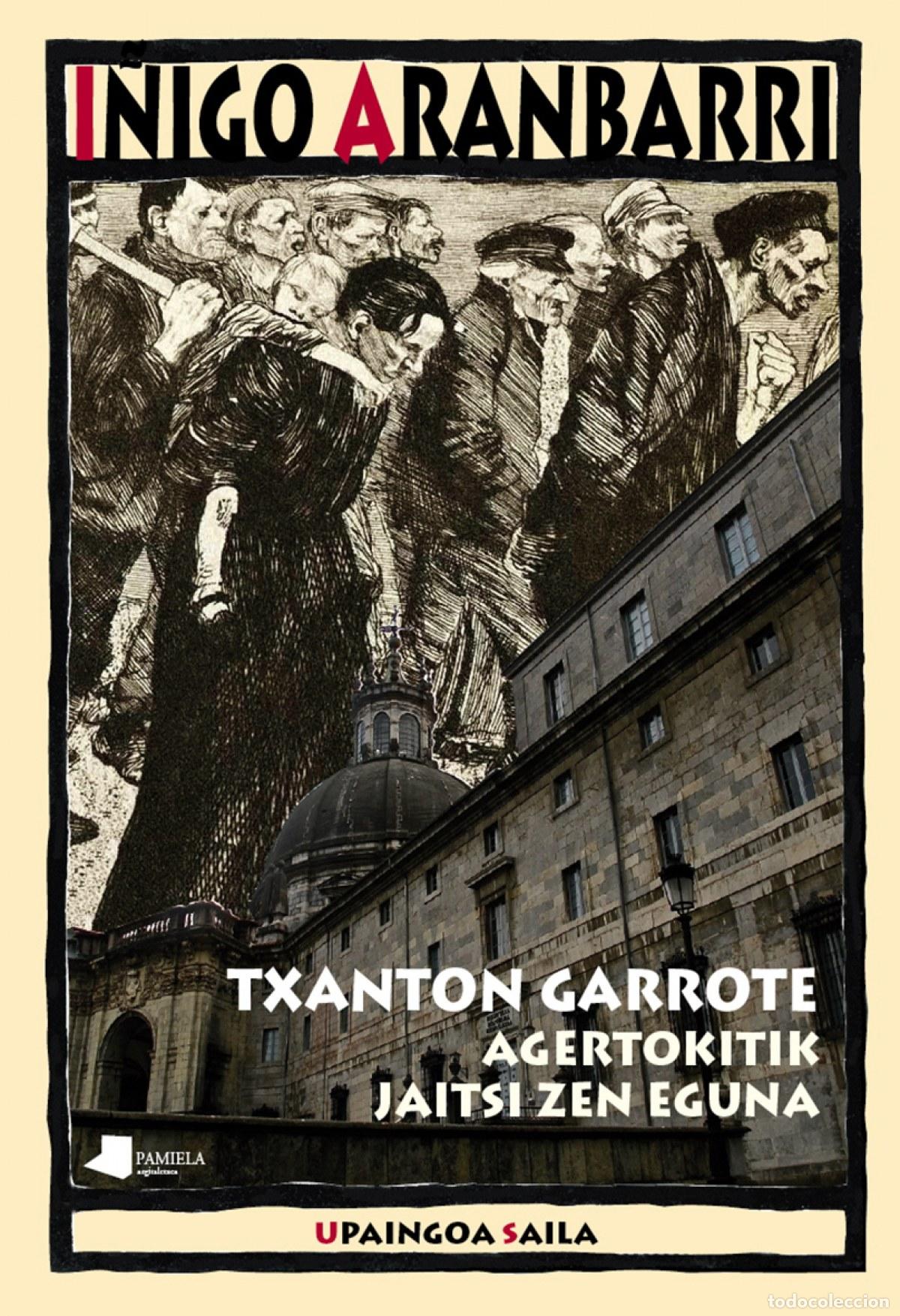 B&uuml;cher: TXANTON GARROTE. AGERTOKITIK JAITSI ZEN EGUNA - ARANBARRI, I&Ntilde;IGO