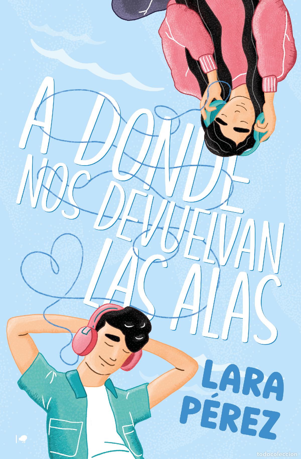 Livros: A DONDE NOS DEVUELVAN LAS ALAS - P&eacute;rez, Lara