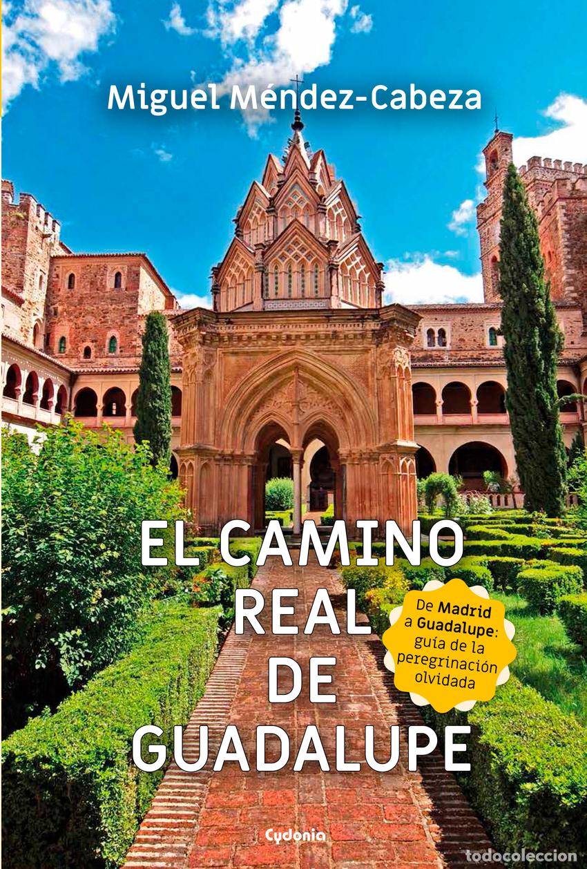 Libri: EL CAMINO REAL DE GUADALUPE - M&eacute;ndez Cabeza, Miguel