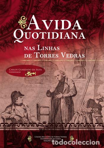 Libros: A VIDA QUOTIDIANA NAS LINHAS DE TORRES VEDRAS - VV.AA.
