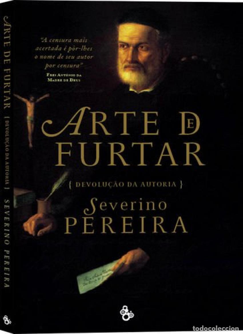 Libros: A ARTE DE FURTAR, DEVOLU&Ccedil;&Atilde;O DA AUTORIA - SEVERINO PEREIRA