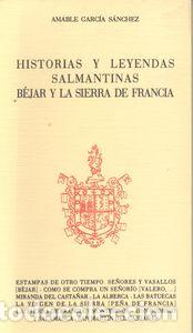 Libros: HISTORIAS Y LEYENDAS SALMANTINAS B&Eacute;JAR Y LA SIERRA DE FRANCIA - Garc&iacute;a s&aacute;nchez, amable