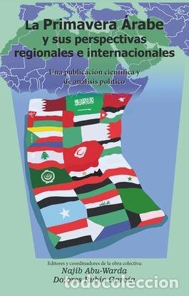 books: PRIMAVERA ARABE Y SUS PERSPECTIVAS REGIONALES E INTERNACION - ABU WARDA, NAJIB