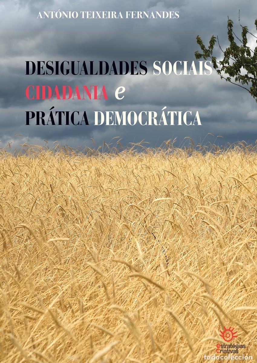 Livres: DESIGUALDADES SOCIAIS, CIDADANIA E PR&Aacute;TICA DEMOCR&Aacute;TICA - Teixeira Fernandes, Ant&oacute;nio