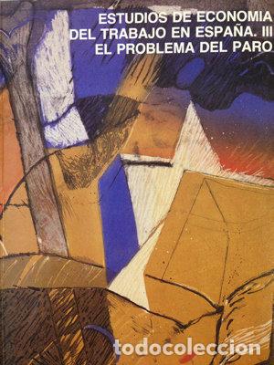 Livres: ESTUDIOS DE ECONOMIA DEL TRABAJO EN ESPA&Ntilde;A III. EL PROBLEMA - ESPINA, ALVARO