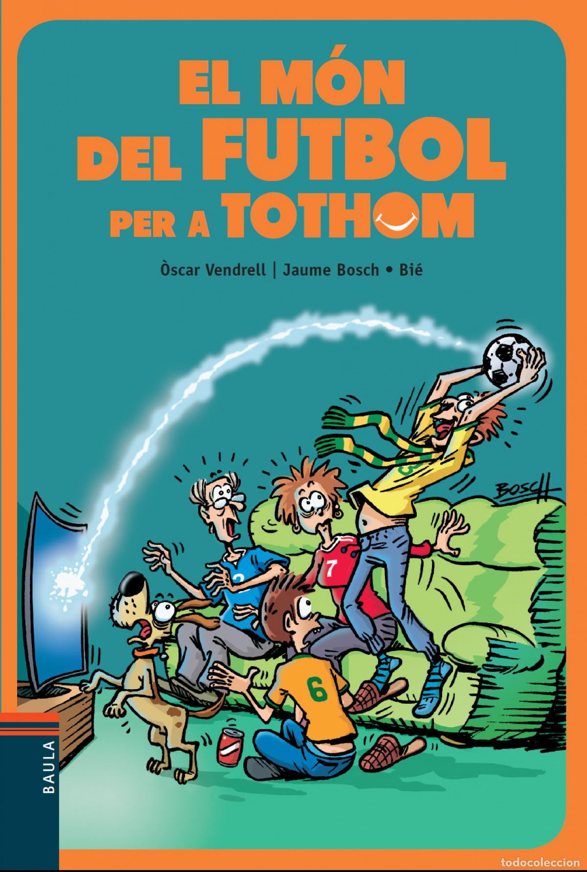 Livres: EL M&Oacute;N DEL FUTBOL PER A TOTHOM - Venderell, &Ograve;scar