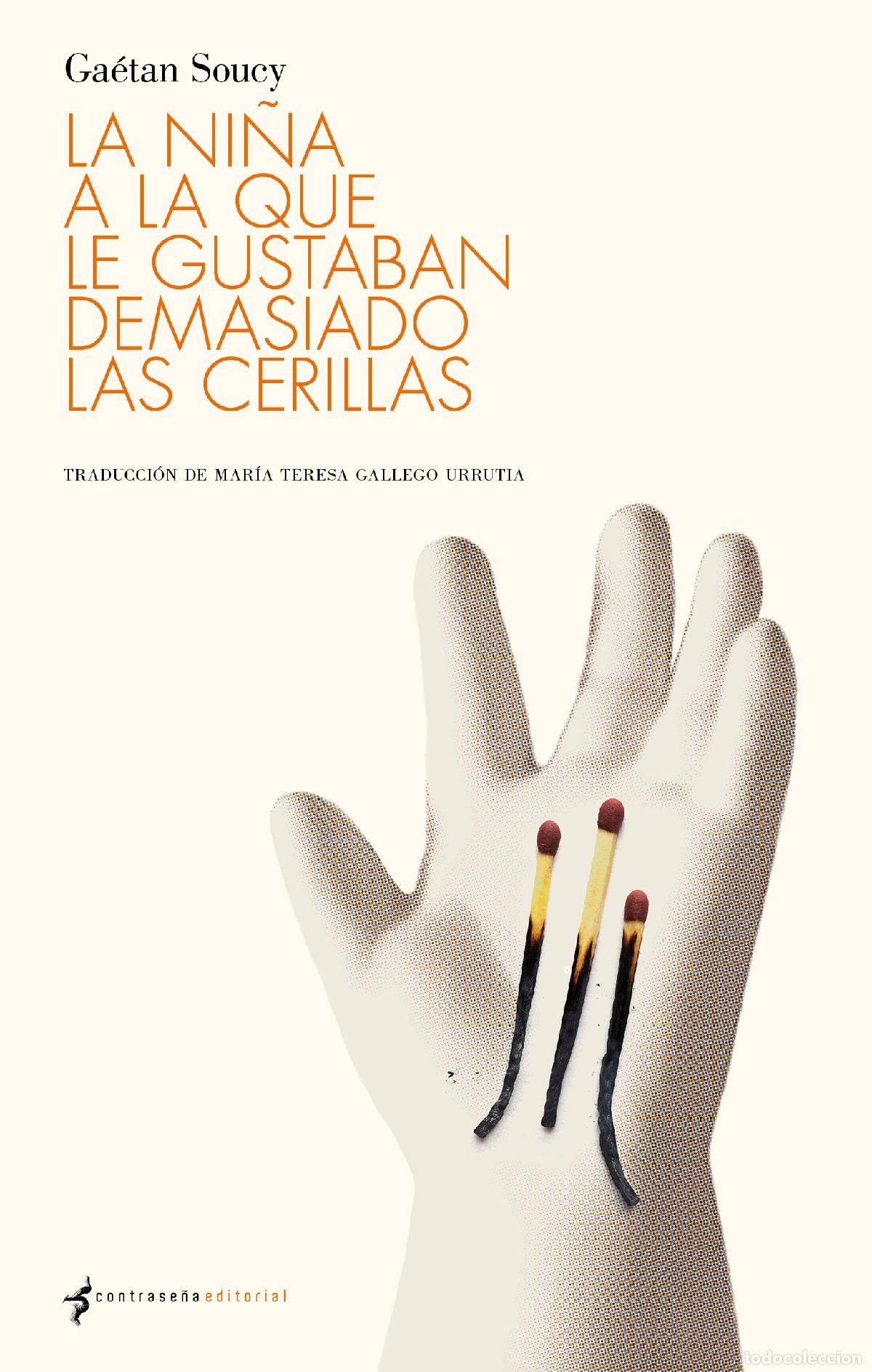 Libros: LA NI&Ntilde;A A LA QUE LE GUSTABAN DEMASIADO LAS CERILLAS - Soucy, Ga&eacute;tan