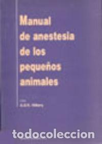 Libri: MANUAL DE ANESTESIA DE LOS PEQUE&Ntilde;OS ANIMALES - Hilbery, A R D