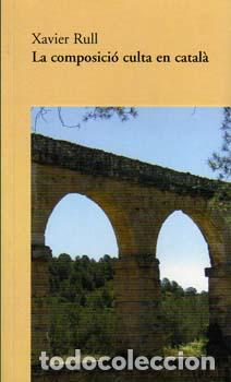 B&uuml;cher: LA COMPOSICIO CULTA EN CATALA - Rull, Xavier