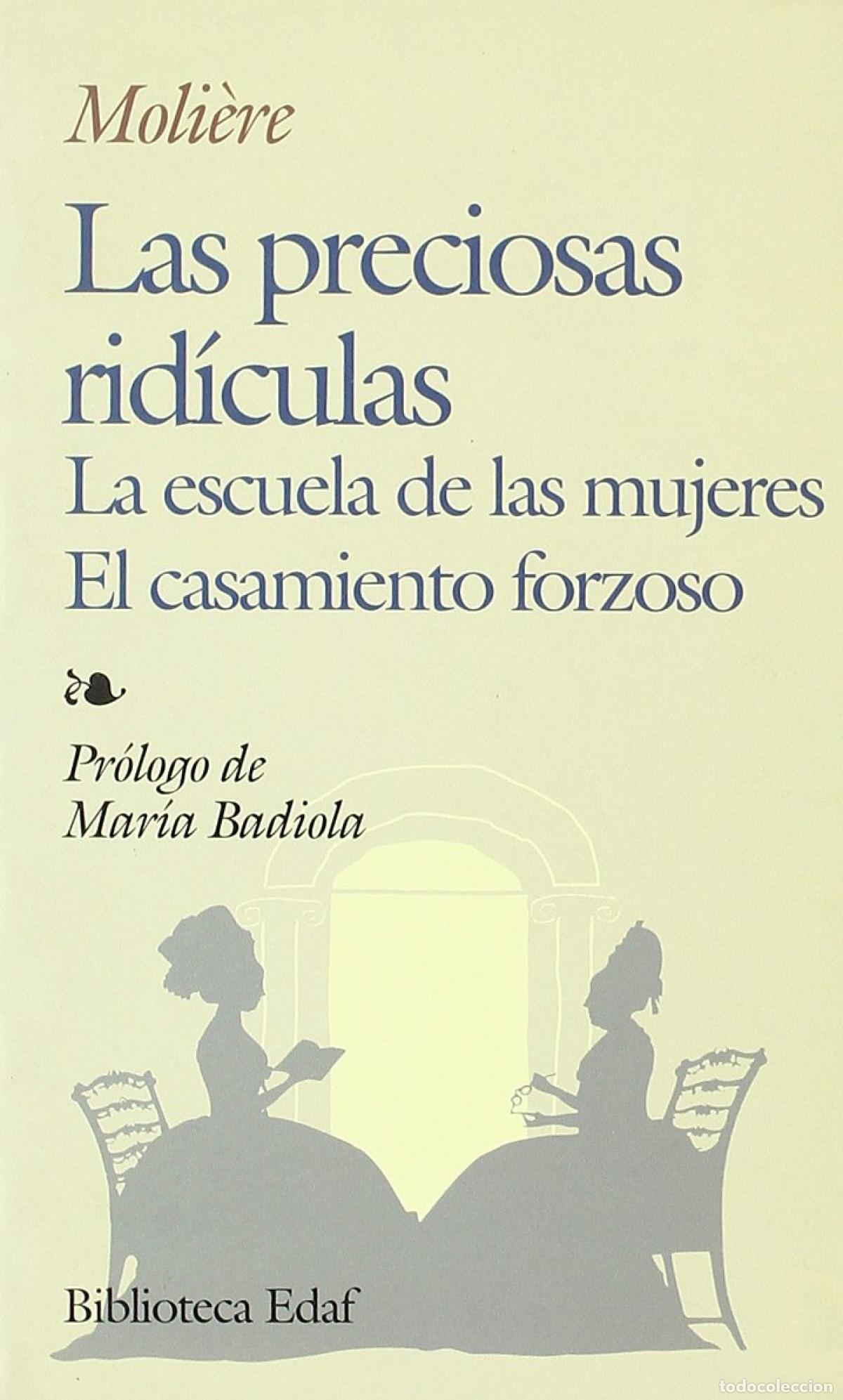 Libros: LAS PRECIOSAS RID&Iacute;CULAS. LA ESCUELA DE LAS MUJERES. EL CASAMIENTO FORZOSO. PR&Oacute;LO - Moliere