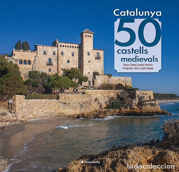 Libros: CATALUNYA: 50 CASTELLS MEDIEVALS - Carta&ntilde;&aacute; Mantilla, Carles