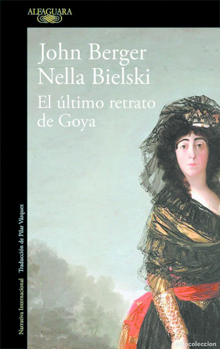 Libri: EL &Uacute;LTIMO RETRATO DE GOYA - Berger, John