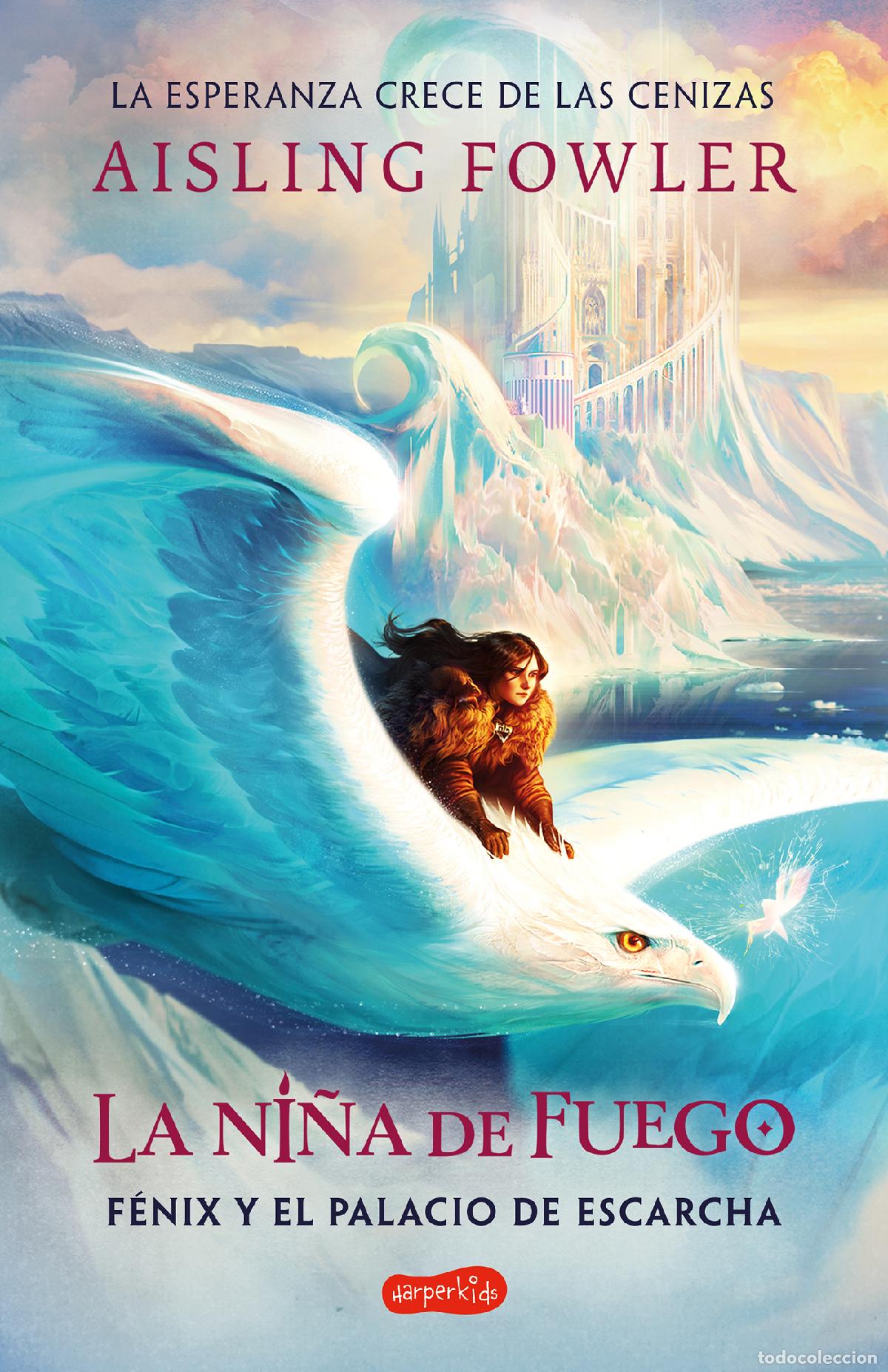 Livres: LA NI&Ntilde;A DE FUEGO: F&Eacute;NIX Y EL PALACIO DE ESCARCHA (LIBRO 2) - Fowler, Aisling