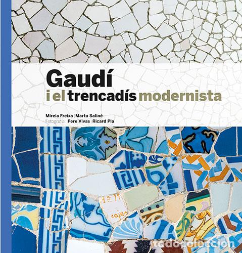 Libri: GAUD&Iacute; I EL TRENCAD&Iacute;S MODERNISTA - Freixa, Mireia