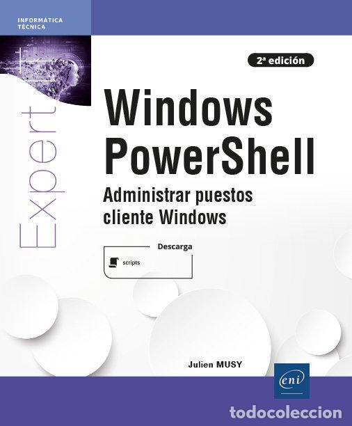 Libri: WINDOWS POWERSHELL ADMINISTRAR PUESTOS CLIENTE WINDOWS 2 ED - MUSY, JULIEN