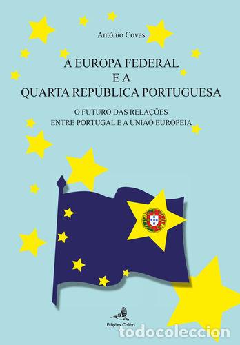 Libri: A EUROPA FEDERAL E A QUARTA REP&Uacute;BLICA - O FUTURO DAS RELA&Ccedil;&Otilde;ES ENTRE PORTUGAL E A UNI&Atilde;O EUROPEIA - An