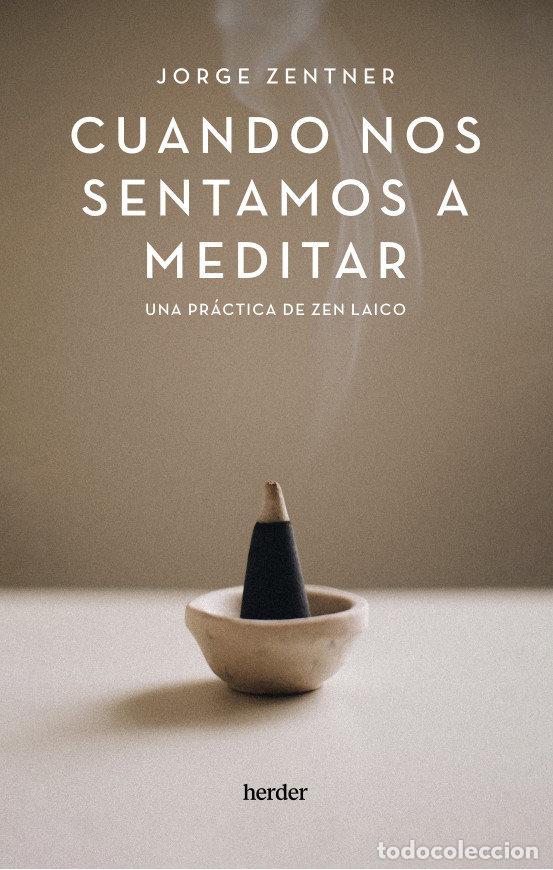 Libros: CUANDO NOS SENTAMOS A MEDITAR - ZENTNER, JORGE