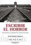 B&uuml;cher: ESCRIBIR EL HORROR. LITERATURA Y CAMPOS DE CONCENTRACI&Oacute;N - S&aacute;nchez Zapatero, Javier