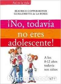 books: &Iacute;NO, TODAV&Iacute;A NO ERES ADOLESCENTE! - Copper Royer, B&eacute;atrice