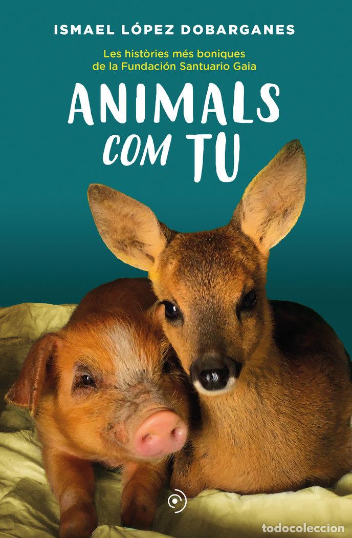 books: ANIMALS COM TU - LOPEZ DOBARGANES, ISMAEL