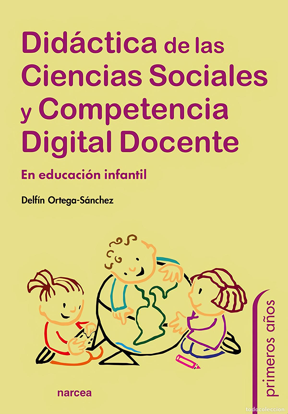 Libros: DID&Aacute;CTICA DE LAS CIENCIAS SOCIALES Y COMPETENCIA DIGITAL DOCENTE - Ortega S&aacute;nchez, Delf&iacute;n