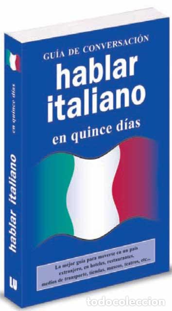 Libros: HABLAR ITALIANO EN QUINCE D&Iacute;AS. GU&Iacute;A DE CONVERSACI&Oacute;N - An&oacute;nimo