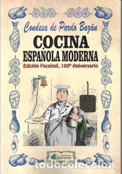 Libros: COCINA ESPA&Ntilde;OLA MODERNA- EDICION FACSIMIL, 100 ANIVERSARIO - CONDESA DE PARDO BAZAN