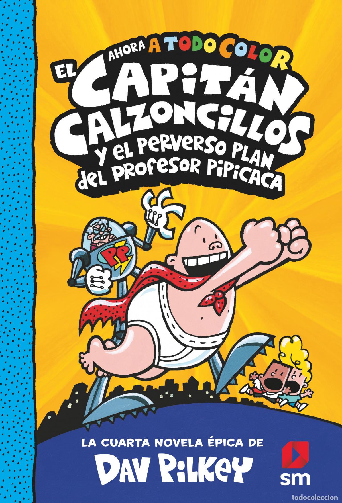 Libri: EL CAPIT&Aacute;N CALZONCILLOS Y EL PERVERSO PLAN DEL PROFESOR PIP&Iacute;CACA - Pilkey, Dav