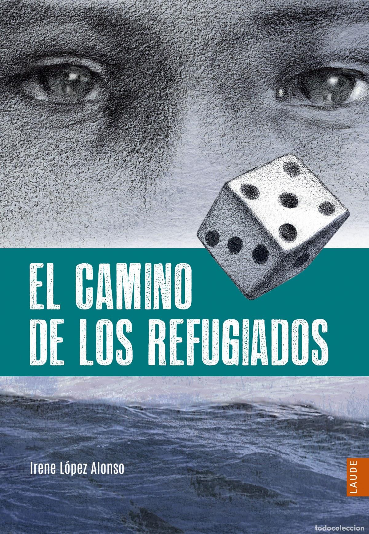 Livres: EL CAMINO DE LOS REFUGIADOS - L&oacute;pez Alonso, Irene