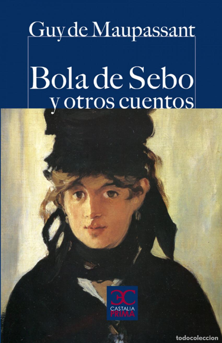 Libros: BOLA DE SEBO Y OTROS CUENTOS - De Maupassant, Guy