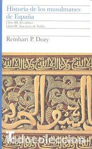 Libri: HISTORIA MUSULMANES DE ESPA&Ntilde;A LIBROS III Y IV - DOZY, REINHART