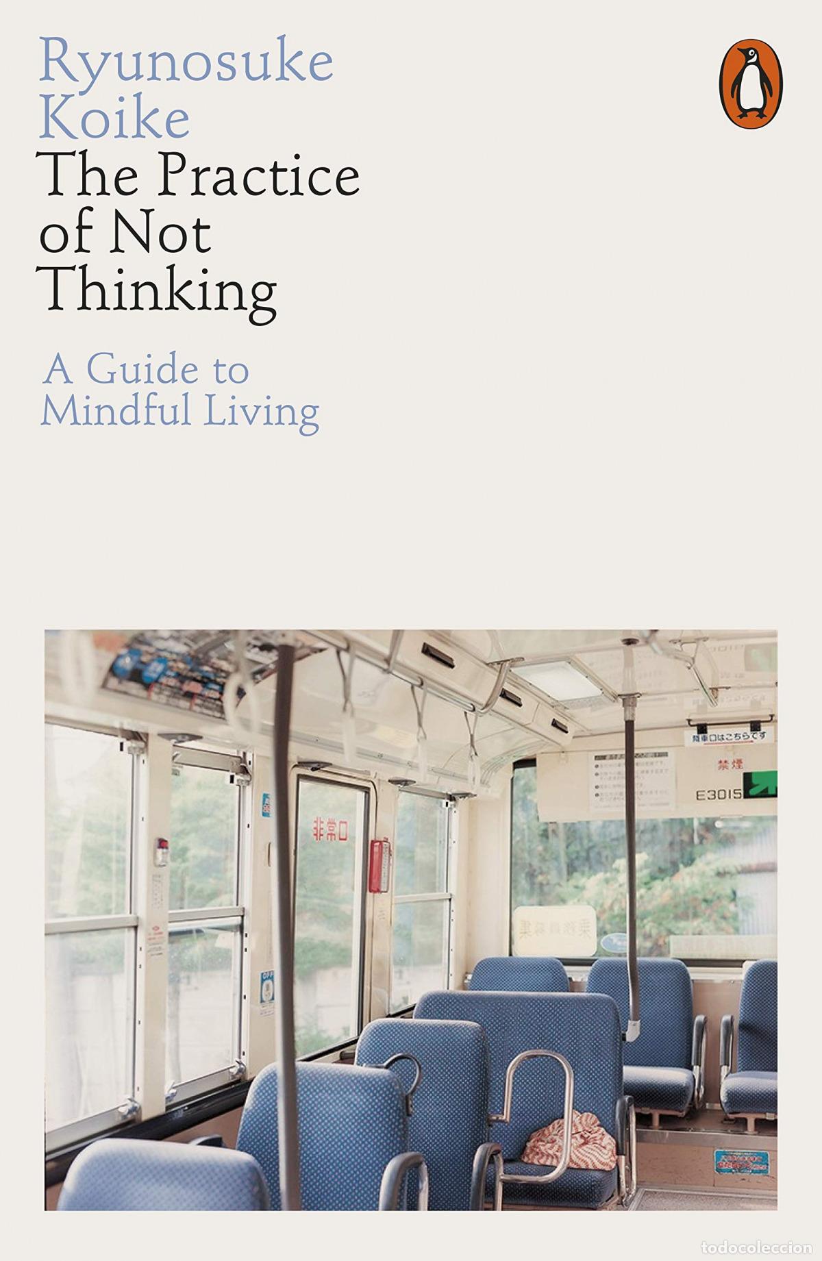 Libros: THE PRACTICE OF NOT THINKING - KOIKE, RYUNOSUKE