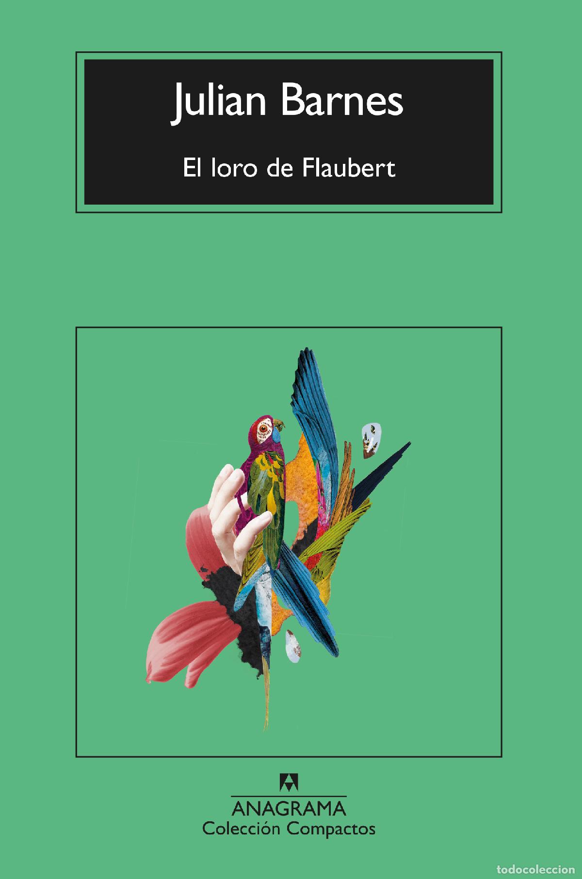 Libros: EL LORO DE FLAUBERT - Barnes, Julian