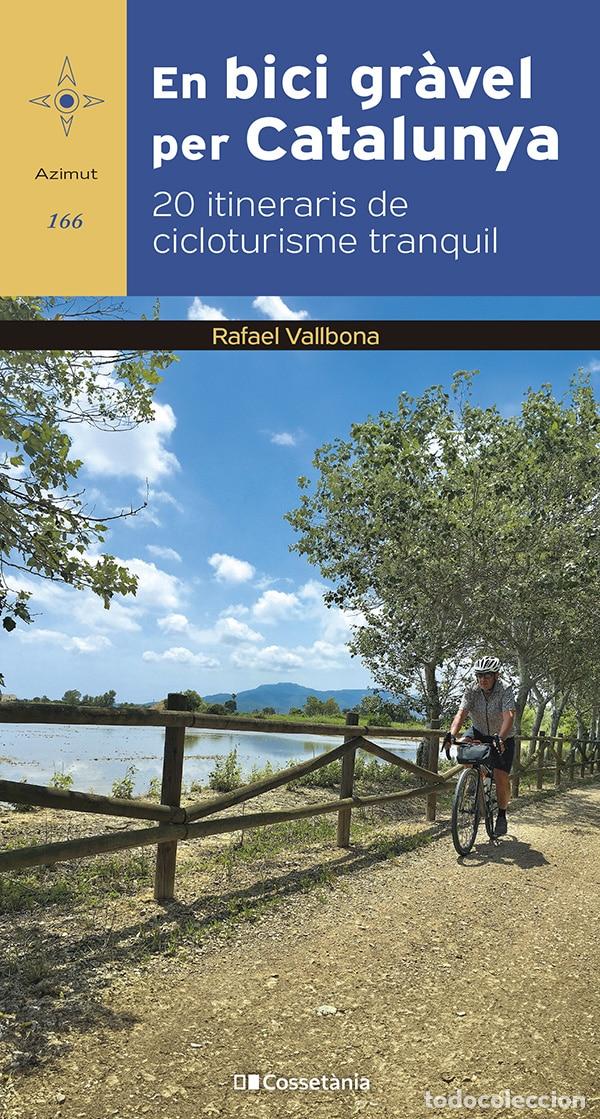 Libros: EN BICI GRAVEL PER CATALUNYA 20 ITINERARIS DE CICLOTURISME - Rafael Vallbona
