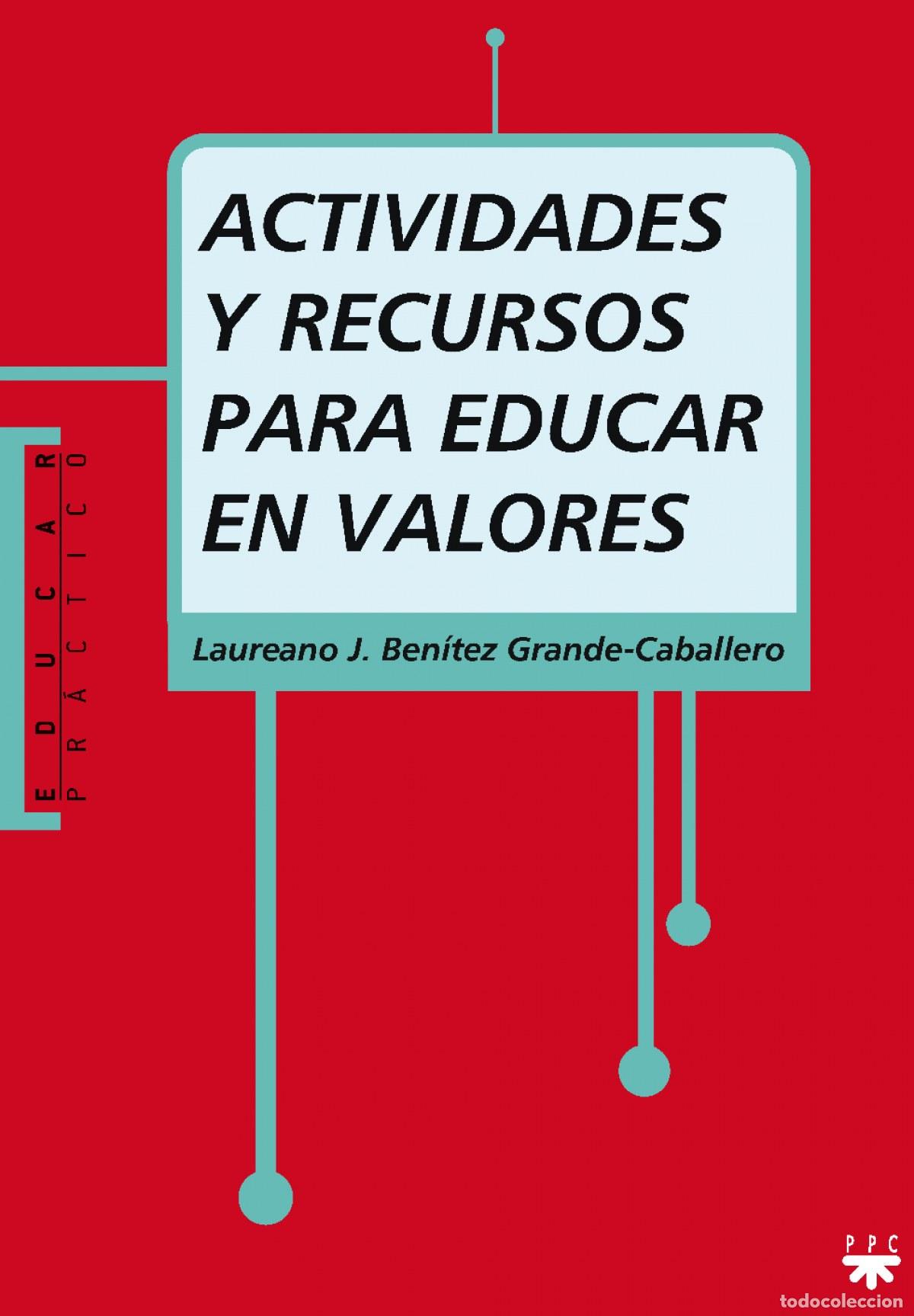 Libros: ACTIVIDADES Y RECURSOS PARA EDUCAR EN VALORES - Ben&iacute;tez Grande Caballero, Laureano