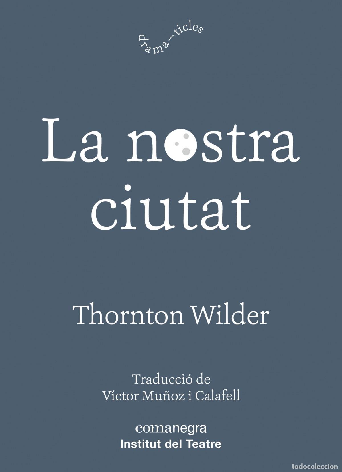Livres: LA NOSTRA CIUTAT - Wilder, Thornton