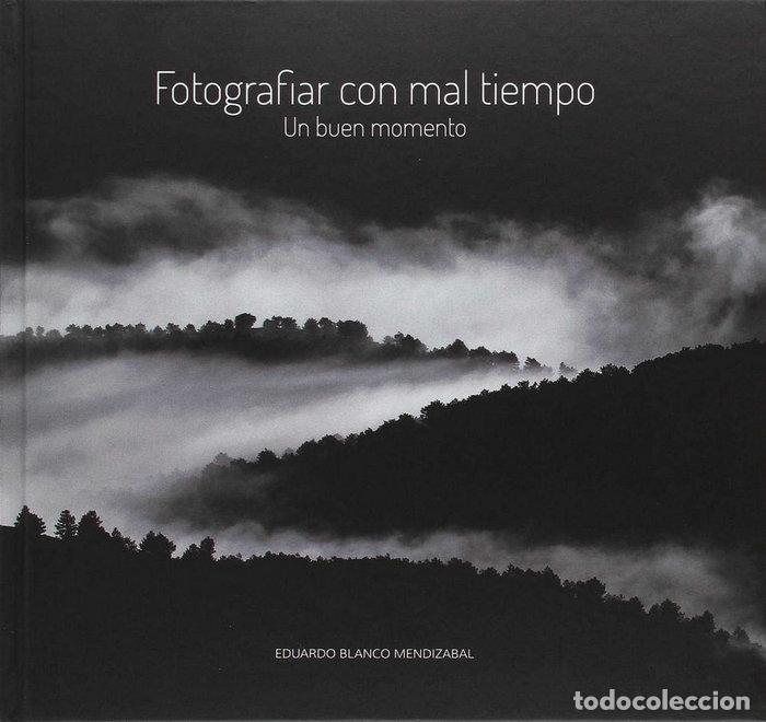 books: FOTOGRAFIAR CON MAL TIEMPO - BLANCO MENDIZABAL, EDUARDO