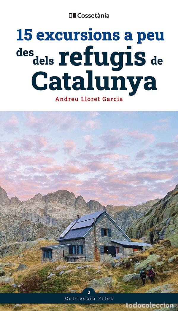 books: 15 EXCURSIONS A PEU DES DELS REFUGIS DE CATALUNYA - Lloret Garcia, Andreu