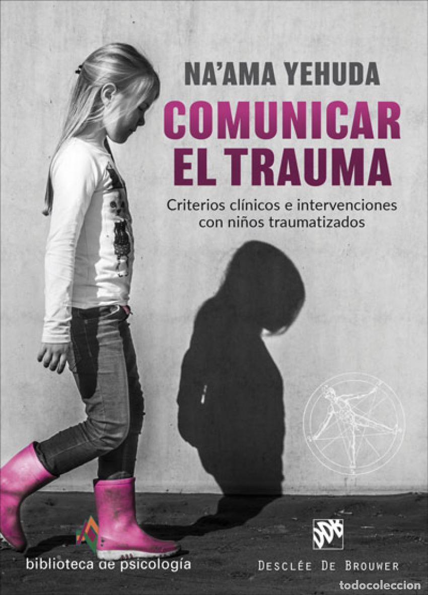 books: COMUNICAR EL TRAUMA. CRITERIOS CL&Iacute;NICOS E INTERVENCIONES CON NI&Ntilde;O - Yehuda, Na&#39;Ama