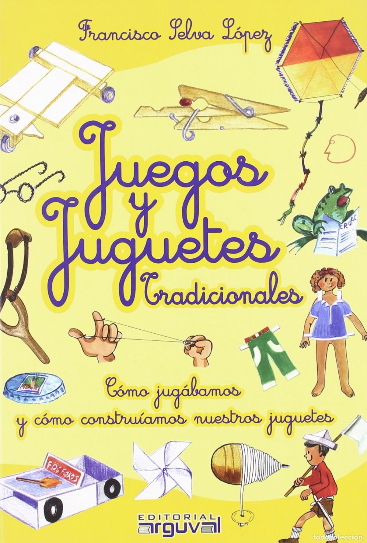Libros: JUEGOS Y JUGUETES TRADICIONALES - Selva Lopez, Francisco