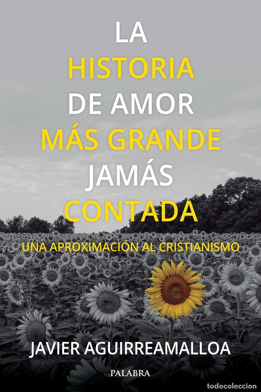 Libros: LA HISTORIA DE AMOR M&Aacute;S GRANDE JAM&Aacute;S CONTADA - Aguirreamalloa Arizaga, Javier