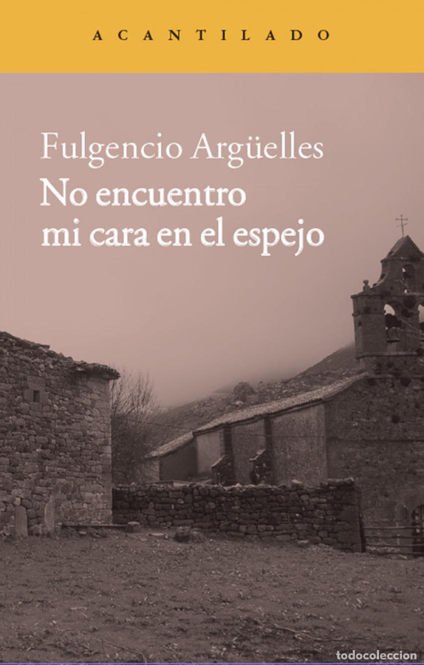 Livres: NO ENCUENTRO MI CARA EN EL ESPEJO - Arguelles, Fulgencio